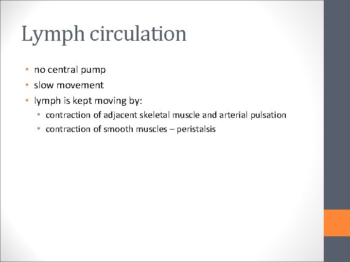 Lymph circulation • no central pump • slow movement • lymph is kept moving