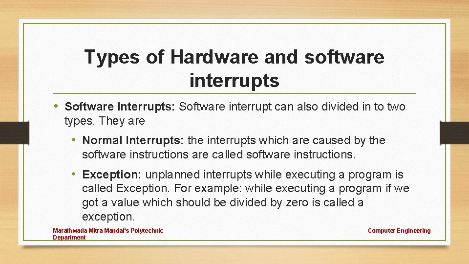 Types of Hardware and software interrupts • Software Interrupts: Software interrupt can also divided