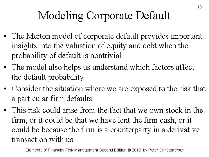 Modeling Corporate Default 10 • The Merton model of corporate default provides important insights