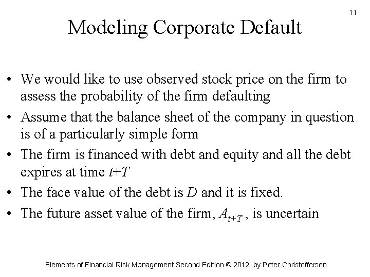 Modeling Corporate Default 11 • We would like to use observed stock price on