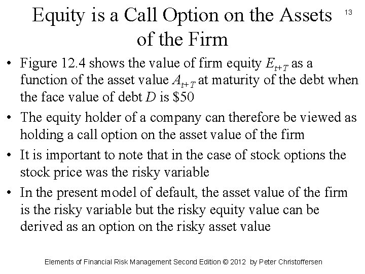 Equity is a Call Option on the Assets of the Firm 13 • Figure