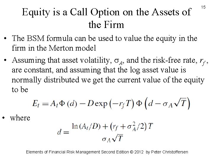 Equity is a Call Option on the Assets of the Firm 15 • The