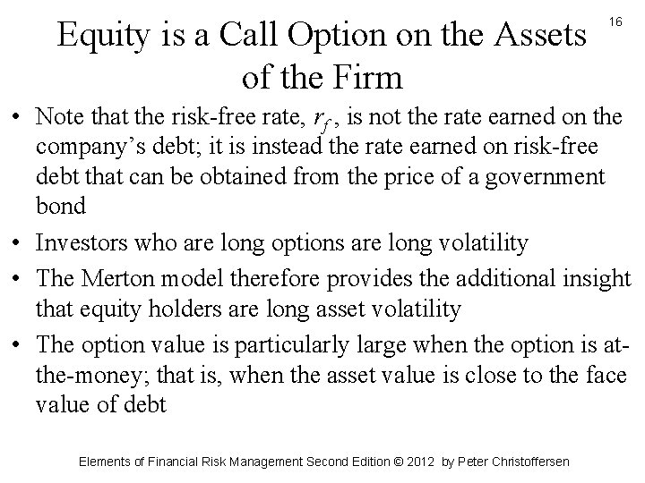 Equity is a Call Option on the Assets of the Firm 16 • Note