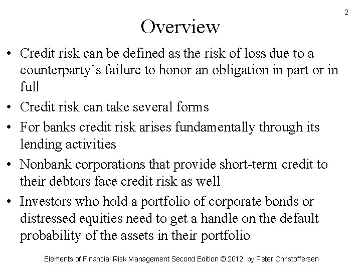 Overview • Credit risk can be defined as the risk of loss due to
