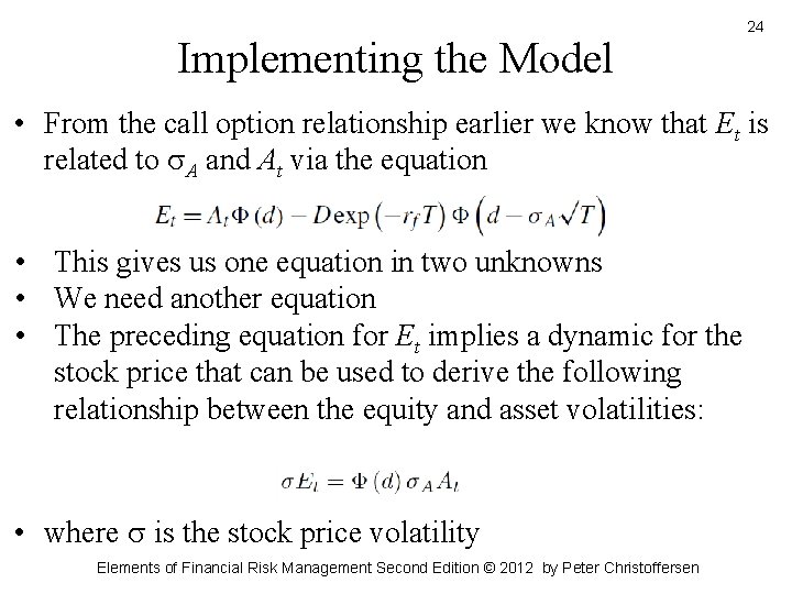 Implementing the Model 24 • From the call option relationship earlier we know that
