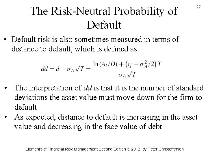 The Risk-Neutral Probability of Default 27 • Default risk is also sometimes measured in