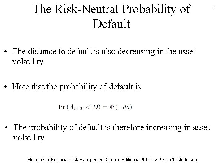The Risk-Neutral Probability of Default • The distance to default is also decreasing in
