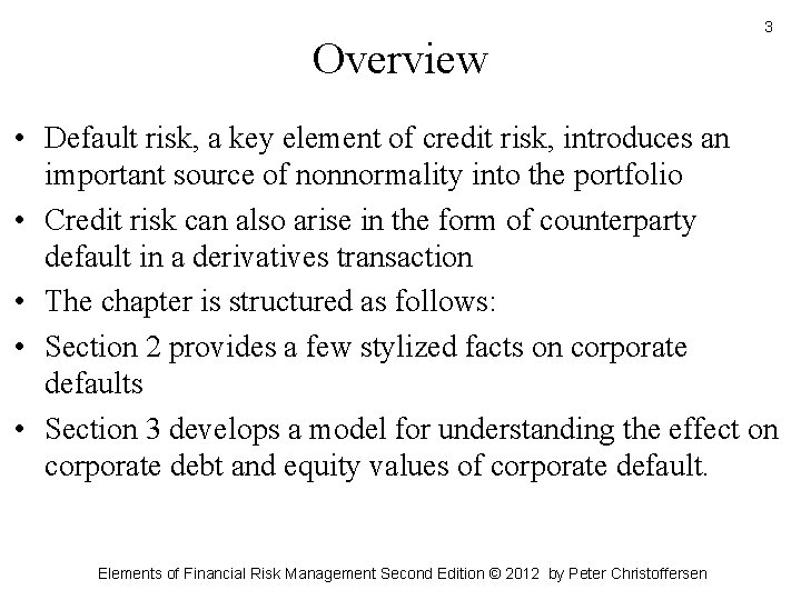 Overview 3 • Default risk, a key element of credit risk, introduces an important