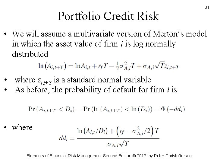 Portfolio Credit Risk 31 • We will assume a multivariate version of Merton’s model