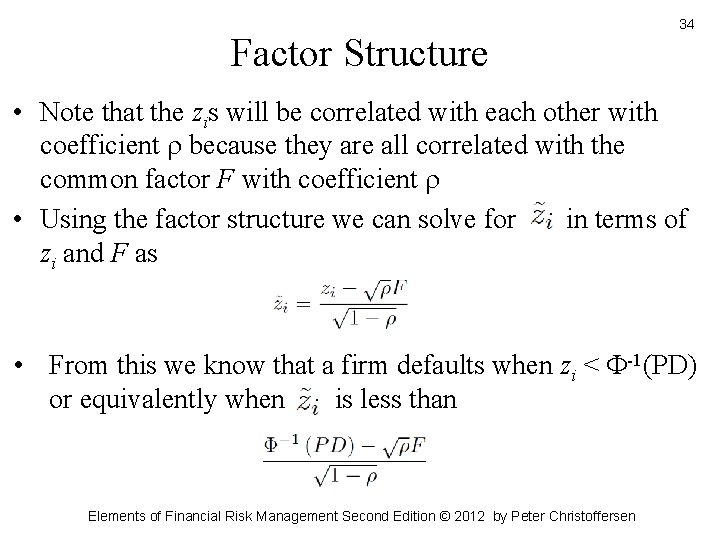 Factor Structure 34 • Note that the zis will be correlated with each other