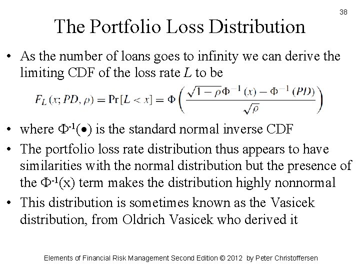 The Portfolio Loss Distribution 38 • As the number of loans goes to infinity