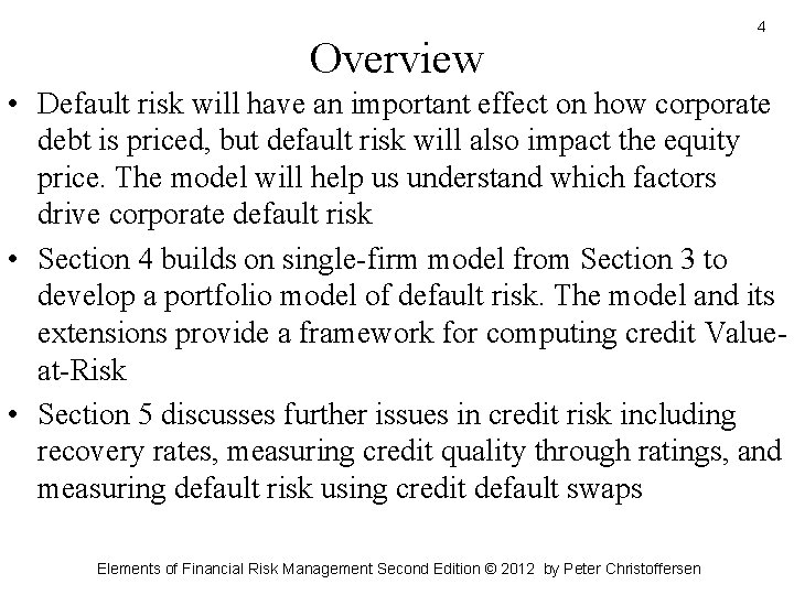 Overview 4 • Default risk will have an important effect on how corporate debt