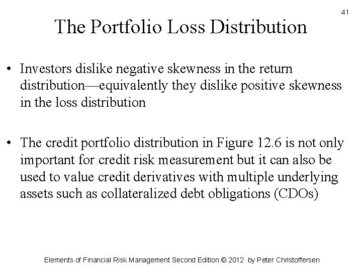 The Portfolio Loss Distribution 41 • Investors dislike negative skewness in the return distribution—equivalently