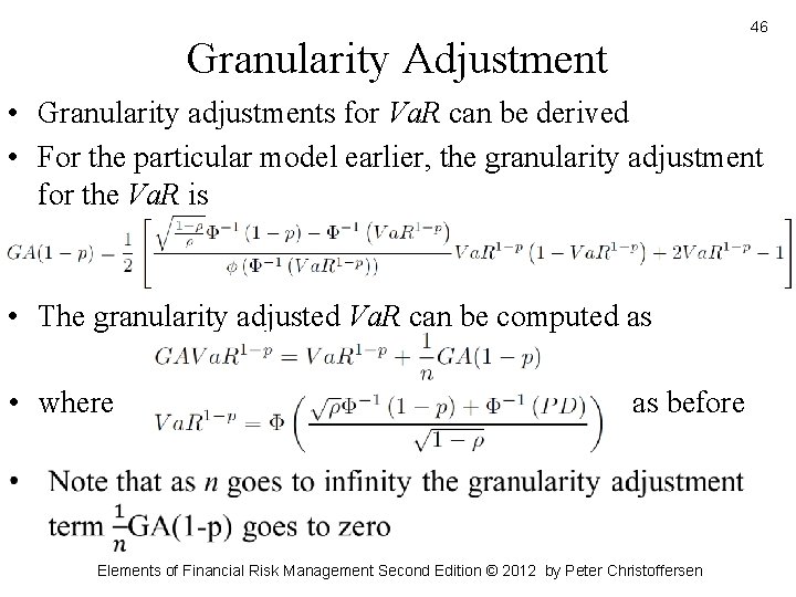 46 Granularity Adjustment • Granularity adjustments for Va. R can be derived • For