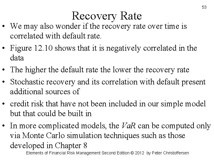 Recovery Rate 53 • We may also wonder if the recovery rate over time