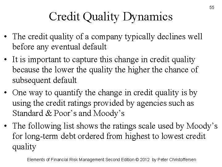 Credit Quality Dynamics 55 • The credit quality of a company typically declines well