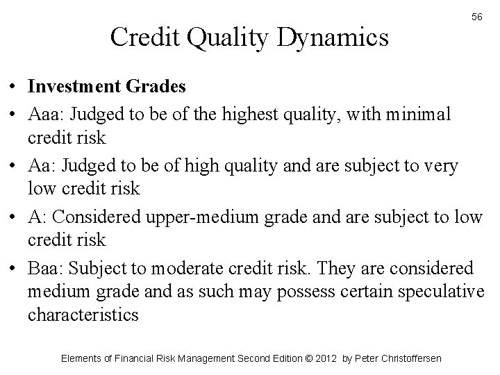 Credit Quality Dynamics 56 • Investment Grades • Aaa: Judged to be of the