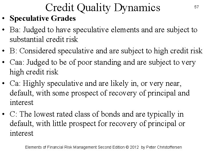 Credit Quality Dynamics 57 • Speculative Grades • Ba: Judged to have speculative elements
