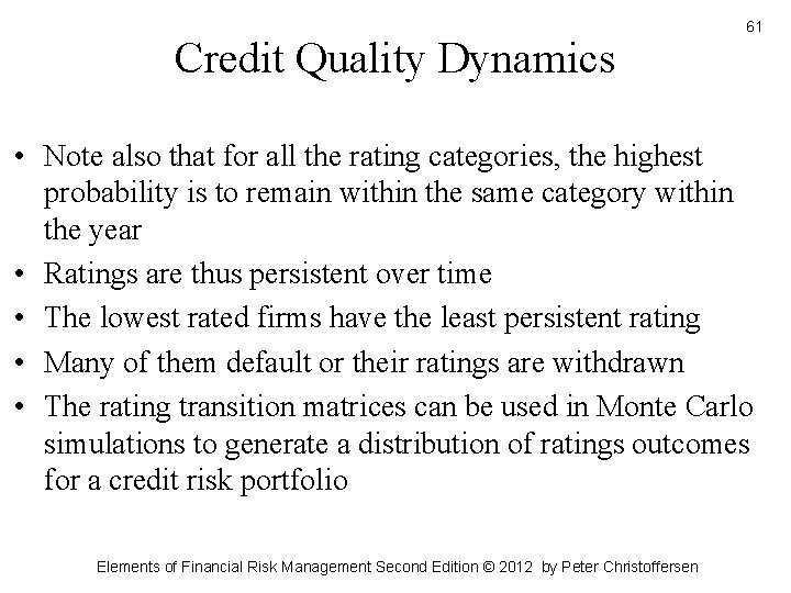 Credit Quality Dynamics 61 • Note also that for all the rating categories, the