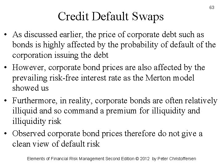 Credit Default Swaps 63 • As discussed earlier, the price of corporate debt such