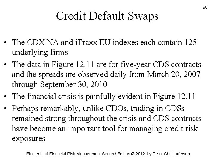 Credit Default Swaps • The CDX NA and i. Traxx EU indexes each contain