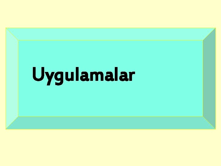 Uygulamalar 