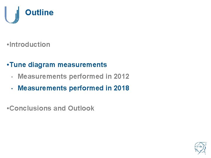 Outline • Introduction • Tune diagram measurements • Measurements performed in 2012 • Measurements Outline • Introduction • Tune diagram measurements • Measurements performed in 2012 • Measurements