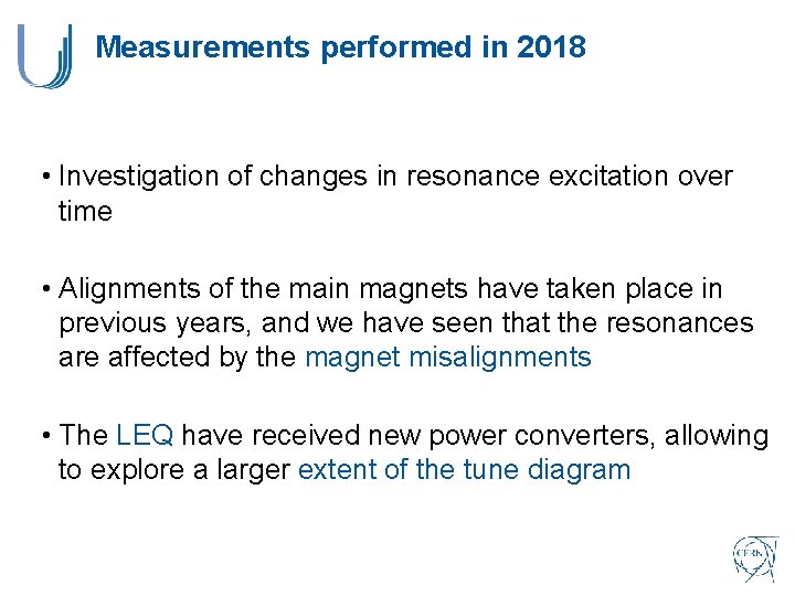 Measurements performed in 2018 • Investigation of changes in resonance excitation over time • Measurements performed in 2018 • Investigation of changes in resonance excitation over time •