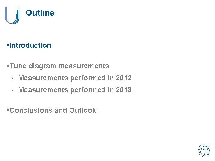 Outline • Introduction • Tune diagram measurements • Measurements performed in 2012 • Measurements Outline • Introduction • Tune diagram measurements • Measurements performed in 2012 • Measurements