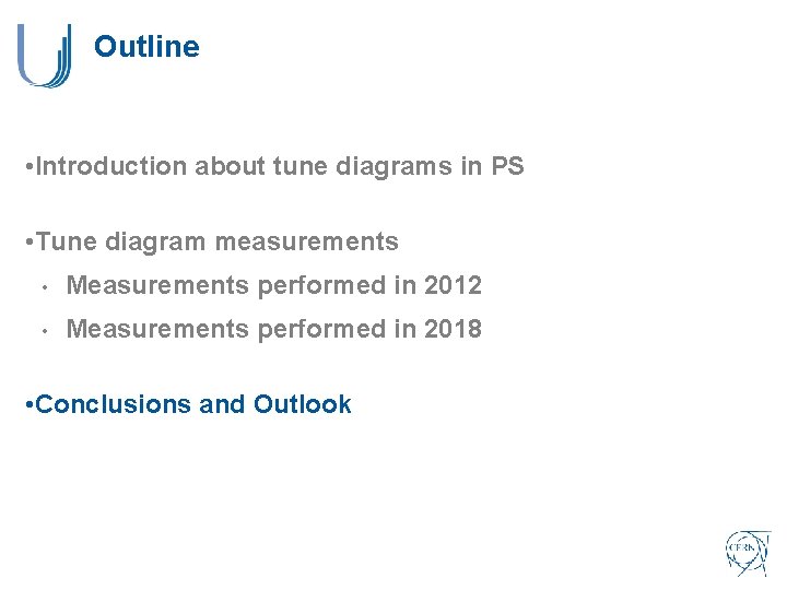 Outline • Introduction about tune diagrams in PS • Tune diagram measurements • Measurements Outline • Introduction about tune diagrams in PS • Tune diagram measurements • Measurements
