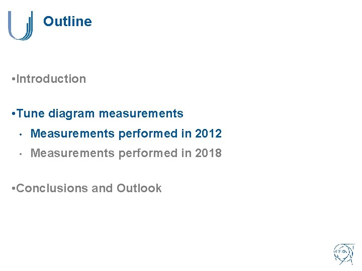 Outline • Introduction • Tune diagram measurements • Measurements performed in 2012 • Measurements Outline • Introduction • Tune diagram measurements • Measurements performed in 2012 • Measurements