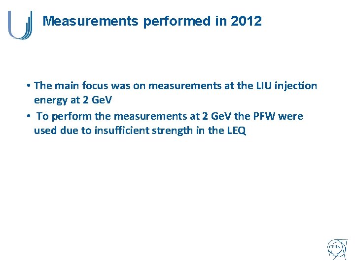 Measurements performed in 2012 • The main focus was on measurements at the LIU Measurements performed in 2012 • The main focus was on measurements at the LIU