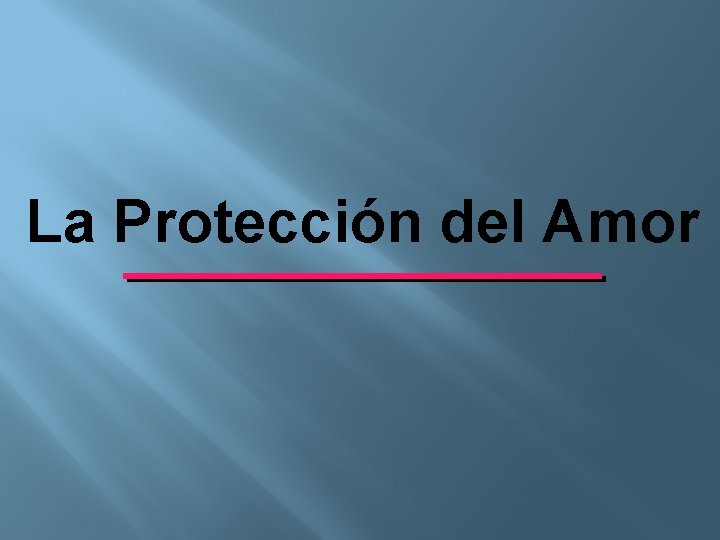 La Protección del Amor 