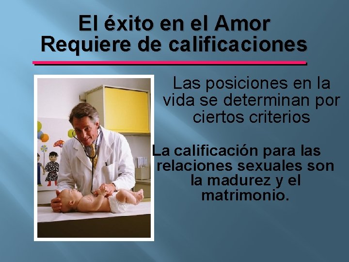 El éxito en el Amor Requiere de calificaciones Las posiciones en la vida se