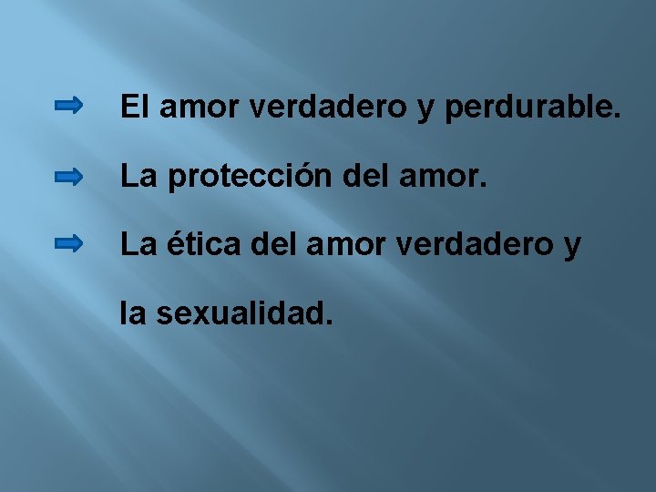 El amor verdadero y perdurable. La protección del amor. La ética del amor verdadero