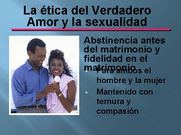 La ética del Verdadero Amor y la sexualidad Abstinencia antes del matrimonio y fidelidad