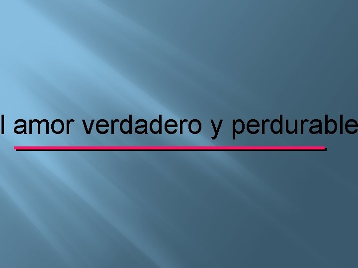 l amor verdadero y perdurable 