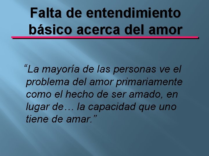 Falta de entendimiento básico acerca del amor “La mayoría de las personas ve el