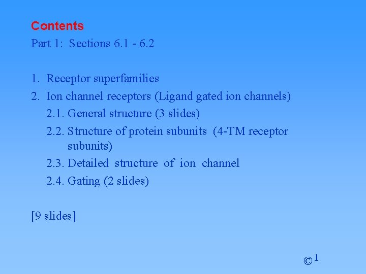 Contents Part 1: Sections 6. 1 - 6. 2 1. Receptor superfamilies 2. Ion