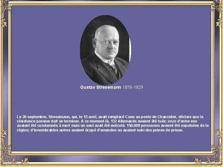 Gustav Stresemann 1878 -1929 Le 26 septembre, Stresemann, qui, le 13 août, avait remplacé