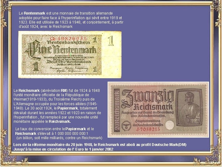 Le Rentenmark est une monnaie de transition allemande adoptée pour faire face à l‘hyperinflation