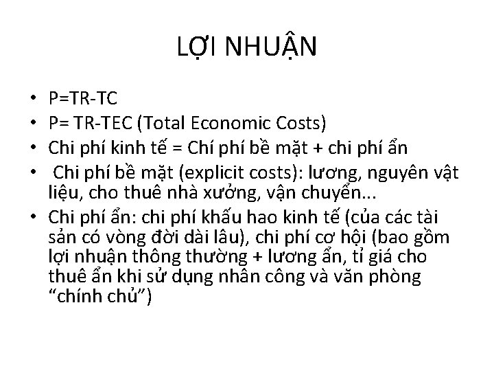 LỢI NHUẬN P=TR-TC P= TR-TEC (Total Economic Costs) Chi phí kinh tế = Chí