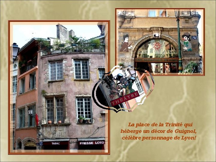 La place de la Trinité qui héberge un décor de Guignol, célèbre personnage de