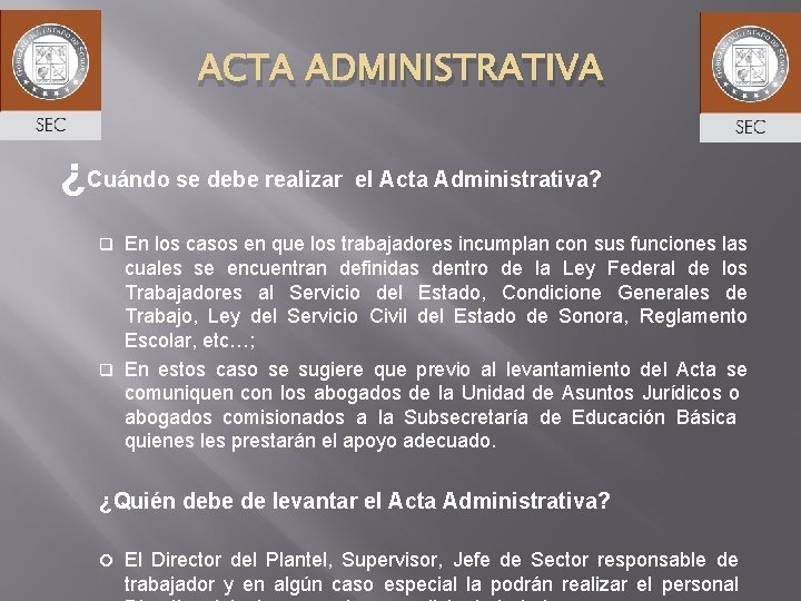 ACTA ADMINISTRATIVA ¿Cuándo se debe realizar el Acta Administrativa? En los casos en que