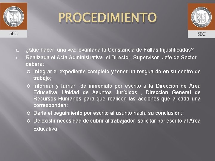 PROCEDIMIENTO ¿Qué hacer una vez levantada la Constancia de Faltas Injustificadas? Realizada el Acta