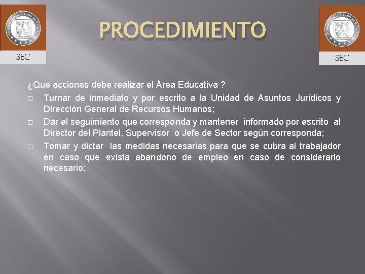 PROCEDIMIENTO ¿Que acciones debe realizar el Área Educativa ? Turnar de inmediato y por