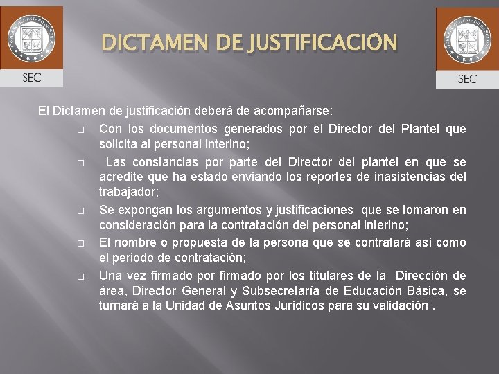 DICTAMEN DE JUSTIFICACIÓN El Dictamen de justificación deberá de acompañarse: Con los documentos generados