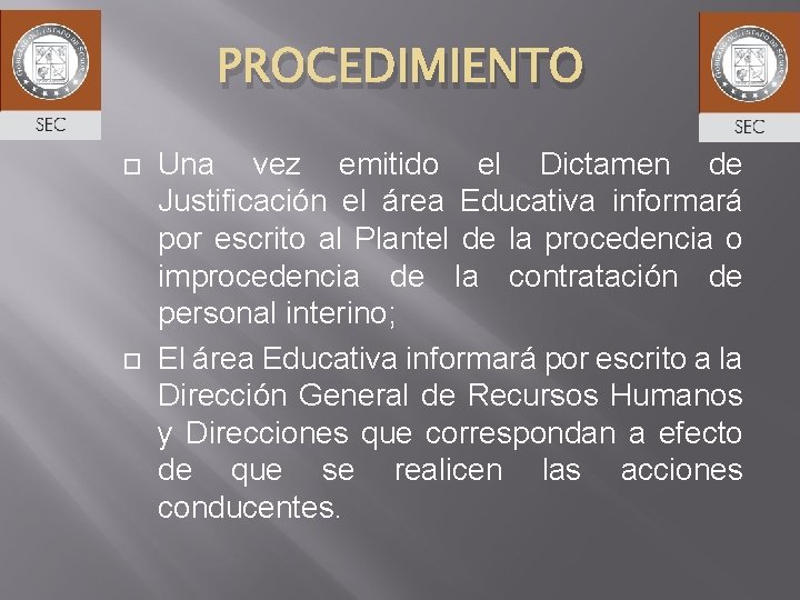 PROCEDIMIENTO Una vez emitido el Dictamen de Justificación el área Educativa informará por escrito