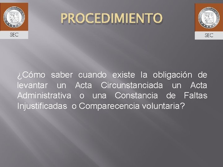 PROCEDIMIENTO ¿Cómo saber cuando existe la obligación de levantar un Acta Circunstanciada un Acta