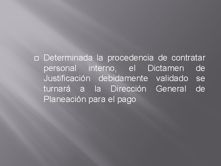  Determinada la procedencia de contratar personal interno, el Dictamen de Justificación debidamente validado